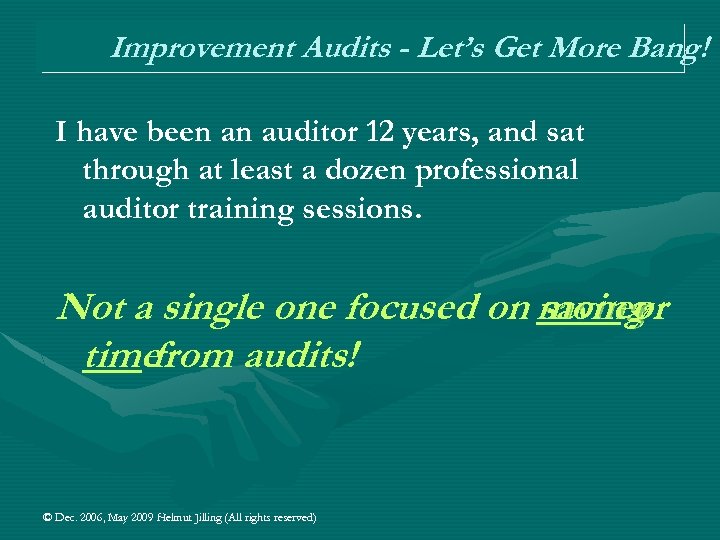 Improvement Audits - Let’s Get More Bang! I have been an auditor 12 years,