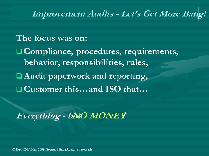Improvement Audits - Let’s Get More Bang! The focus was on: q Compliance, procedures,