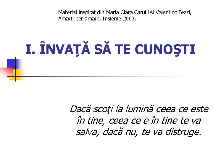 Material inspirat din Maria Ciara Carulli si Valentino Iezzi, Amarti per amare, Insieme 2003.