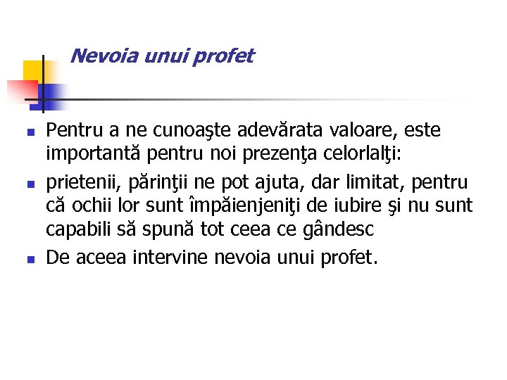 Nevoia unui profet n n n Pentru a ne cunoaşte adevărata valoare, este importantă