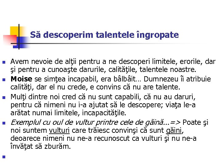 Să descoperim talentele îngropate n n n Avem nevoie de alţii pentru a ne