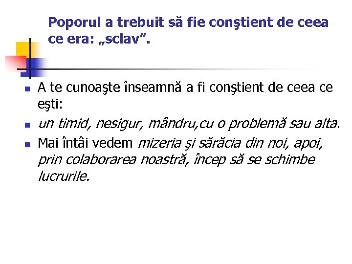 Poporul a trebuit să fie conştient de ceea ce era: „sclav”. n n n