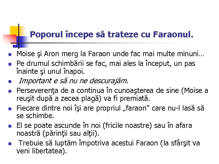 Poporul începe să trateze cu Faraonul. n n n n Moise şi Aron merg