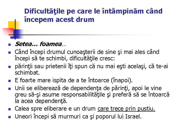 Dificultăţile pe care le întâmpinăm când începem acest drum n n n n Setea…