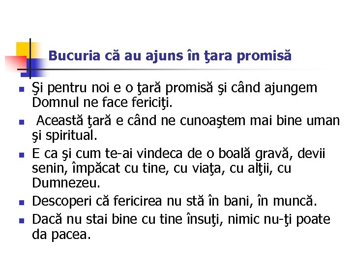 Bucuria că au ajuns în ţara promisă n n n Şi pentru noi e