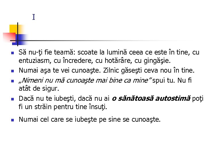 I n n n Să nu-ţi fie teamă: scoate la lumină ceea ce este
