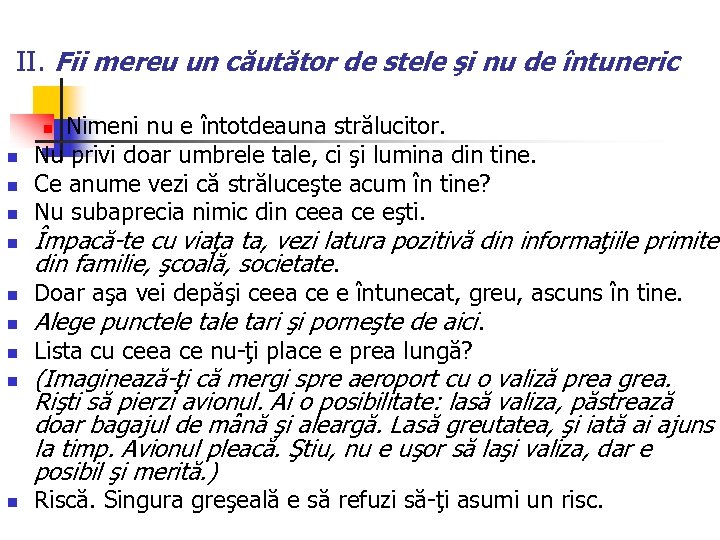II. Fii mereu un căutător de stele şi nu de întuneric Nimeni nu e