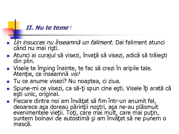 II. Nu te teme ! n n n Un insucces nu înseamnă un faliment.