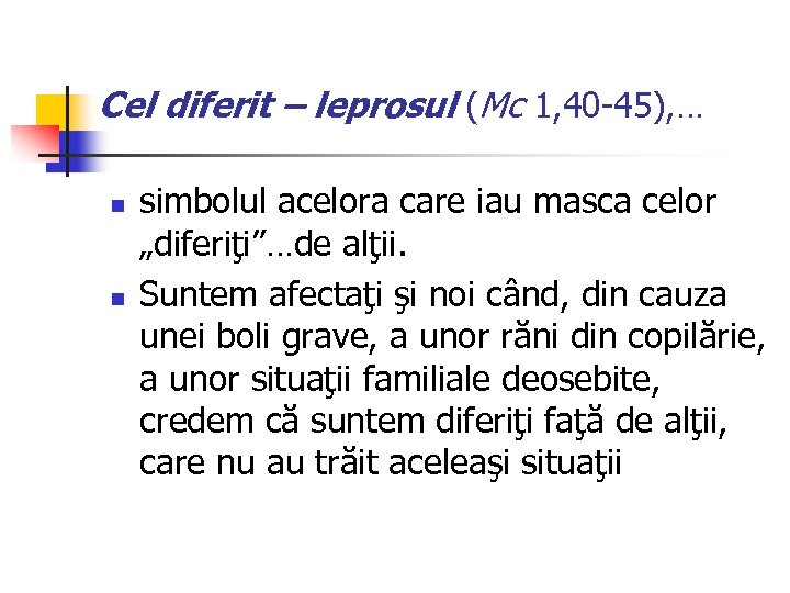 Cel diferit – leprosul (Mc 1, 40 -45), … n n simbolul acelora care