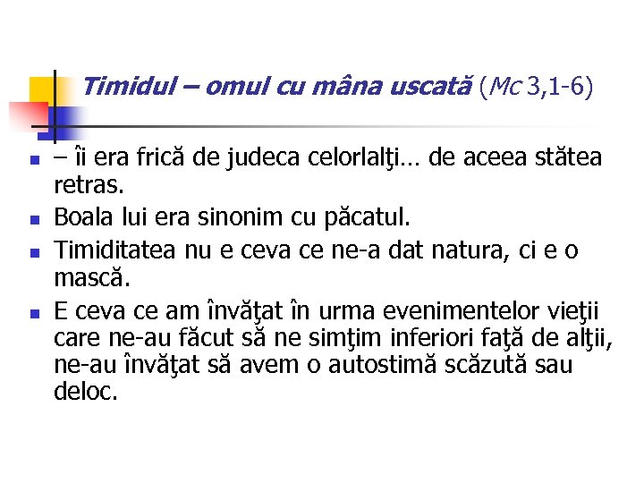 Timidul – omul cu mâna uscată (Mc 3, 1 -6) n n – îi