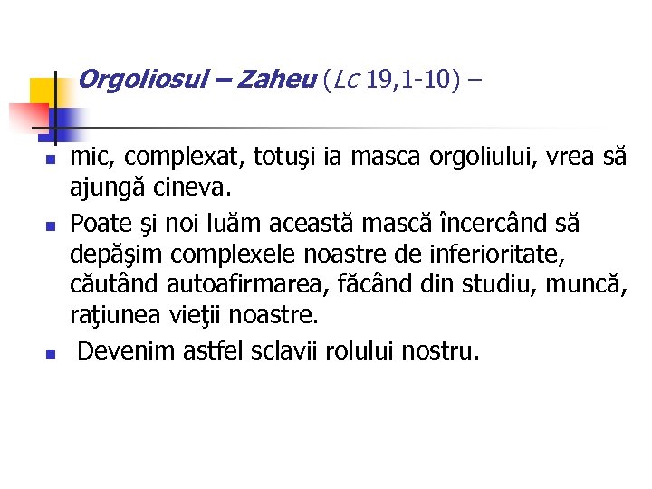 Orgoliosul – Zaheu (Lc 19, 1 -10) – n n n mic, complexat, totuşi