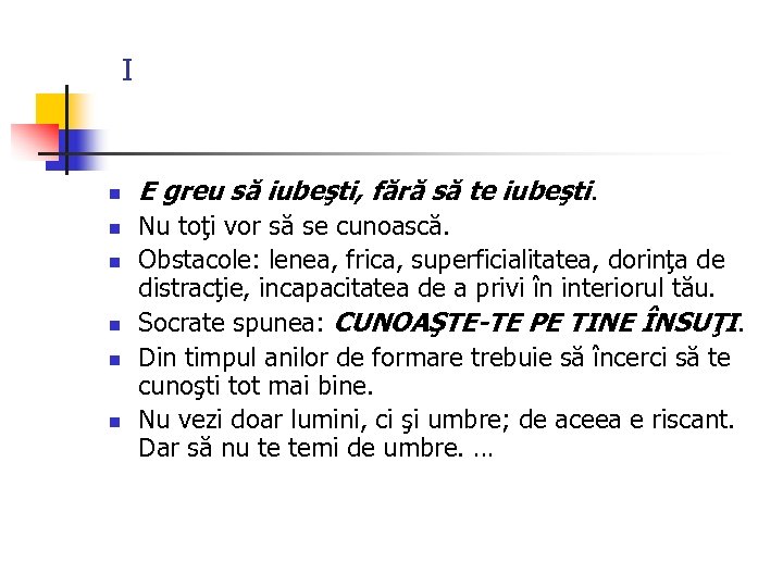 I n n n E greu să iubeşti, fără să te iubeşti. Nu toţi