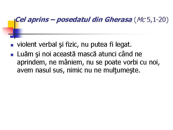 Cel aprins – posedatul din Gherasa (Mc 5, 1 -20) n n violent verbal