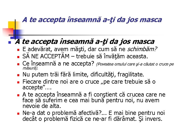 A te accepta înseamnă a-ţi da jos masca n n n n E adevărat,