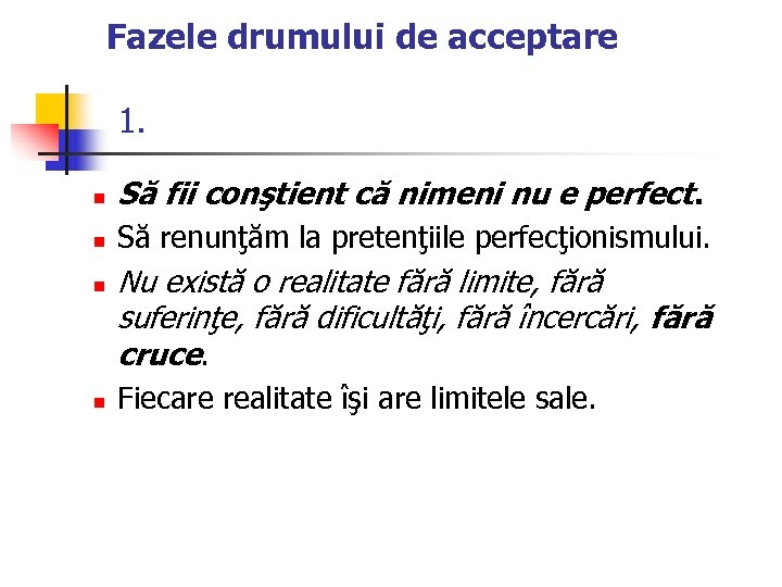 Fazele drumului de acceptare 1. n Să fii conştient că nimeni nu e perfect.