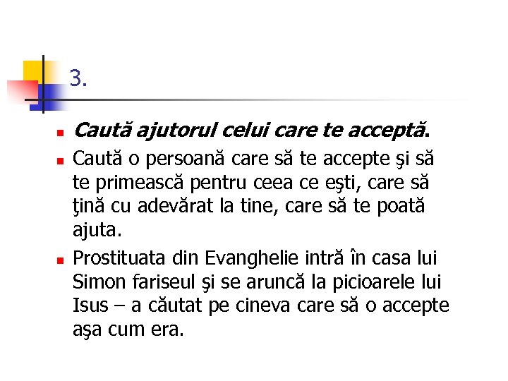 3. n n n Caută ajutorul celui care te acceptă. Caută o persoană care