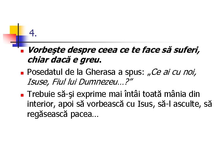 4. n n n Vorbeşte despre ceea ce te face să suferi, chiar dacă