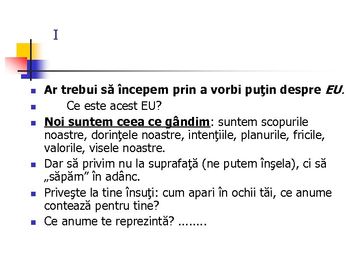 I n n n Ar trebui să începem prin a vorbi puţin despre EU.