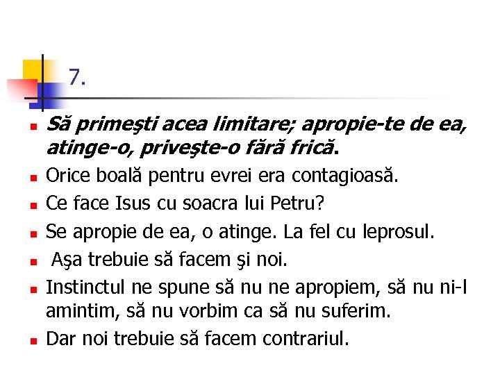 7. n n n n Să primeşti acea limitare; apropie-te de ea, atinge-o, priveşte-o