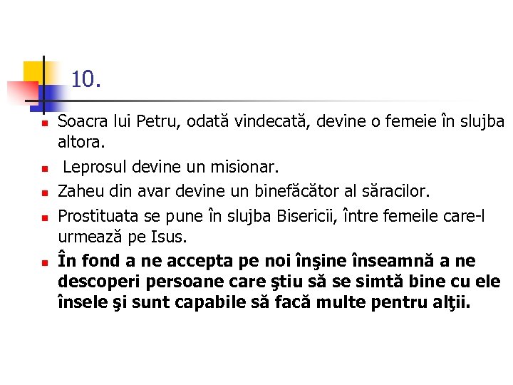 10. n n n Soacra lui Petru, odată vindecată, devine o femeie în slujba