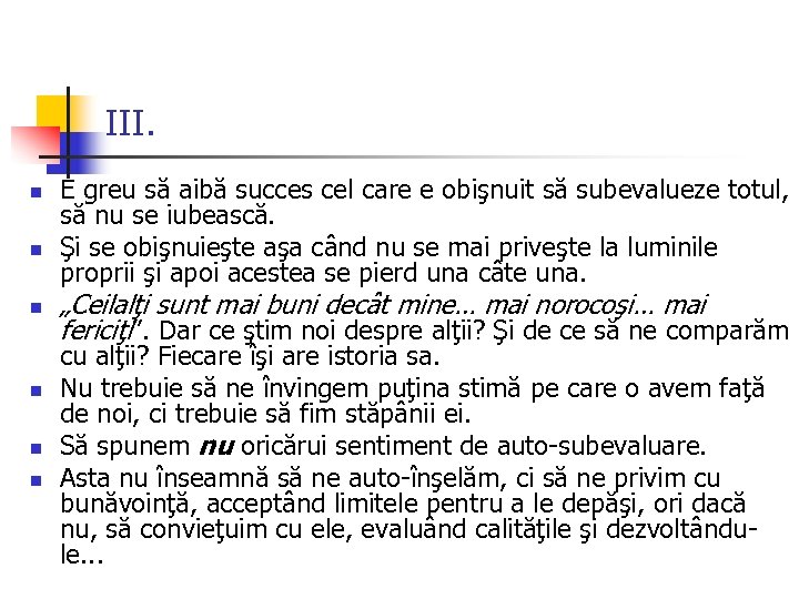 III. n n n E greu să aibă succes cel care e obişnuit să