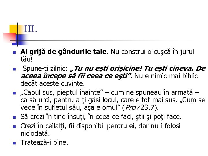 III. n n n Ai grijă de gândurile tale. Nu construi o cuşcă în