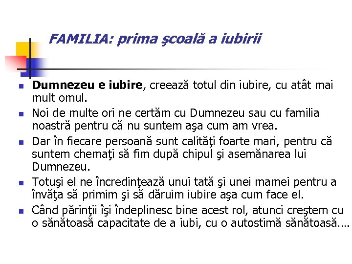 FAMILIA: prima şcoală a iubirii n n n Dumnezeu e iubire, creează totul din
