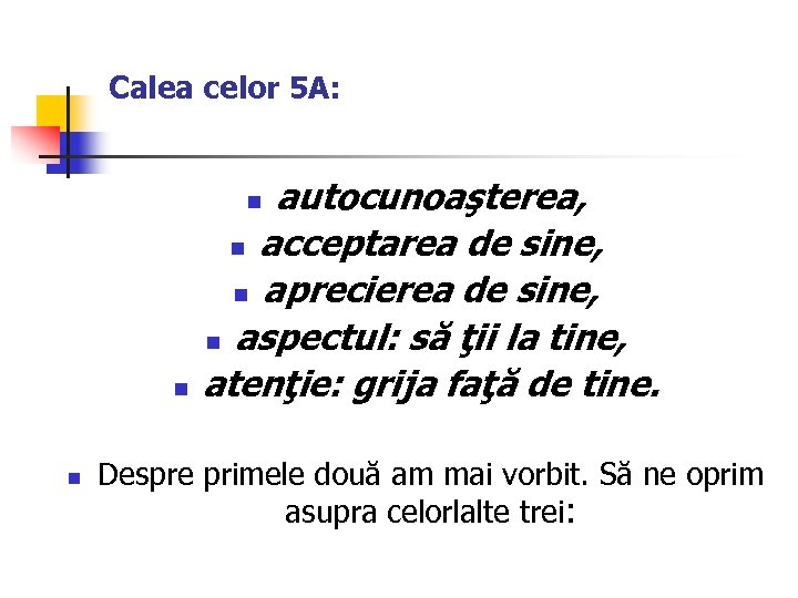 Calea celor 5 A: autocunoaşterea, n acceptarea de sine, n aprecierea de sine, n