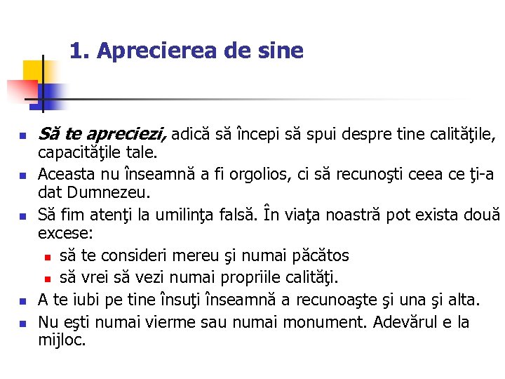 1. Aprecierea de sine n n n Să te apreciezi, adică să începi să