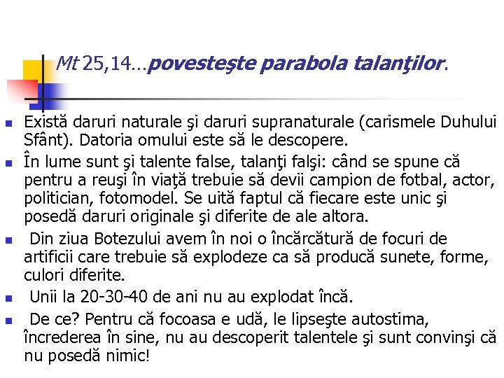 Mt 25, 14…povesteşte parabola talanţilor. n n n Există daruri naturale şi daruri supranaturale
