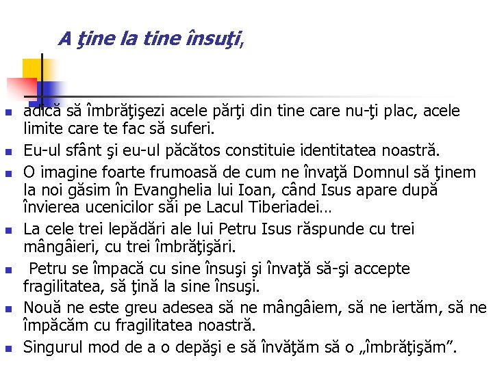 A ţine la tine însuţi, n n n n adică să îmbrăţişezi acele părţi