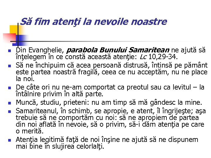 Să fim atenţi la nevoile noastre n n n Din Evanghelie, parabola Bunului Samaritean