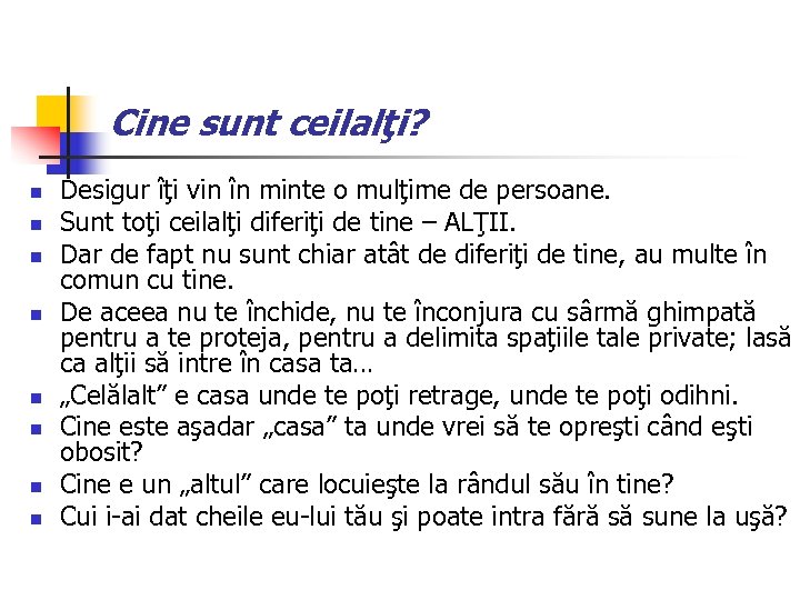 Cine sunt ceilalţi? n n n n Desigur îţi vin în minte o mulţime