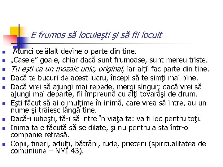 E frumos să locuieşti şi să fii locuit n n n n n Atunci