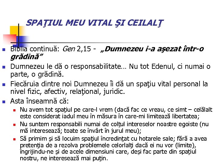 SPAŢIUL MEU VITAL ŞI CEILALŢ n n Biblia continuă: Gen 2, 15 - „Dumnezeu