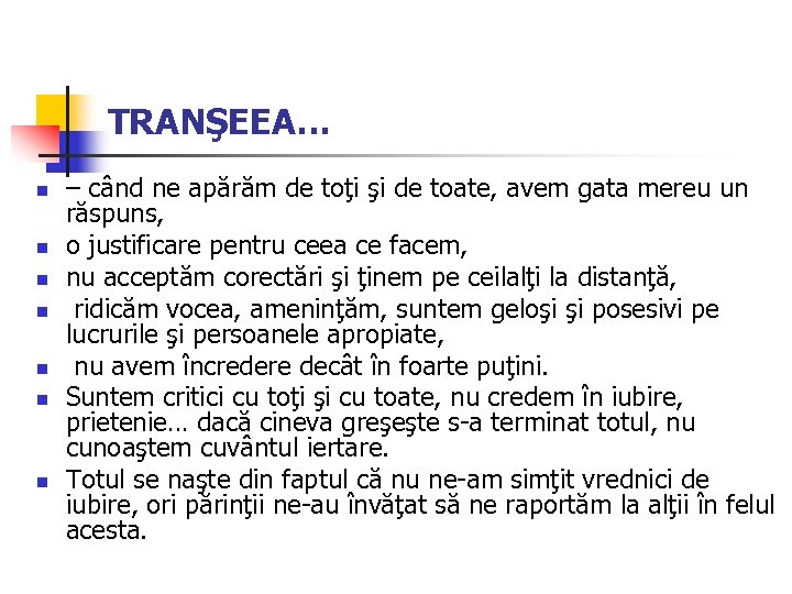 TRANŞEEA… n n n n – când ne apărăm de toţi şi de toate,