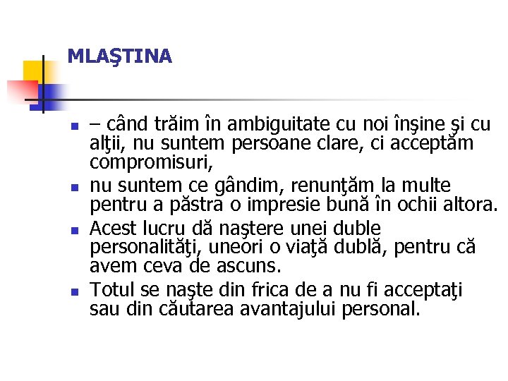 MLAŞTINA n n – când trăim în ambiguitate cu noi înşine şi cu alţii,