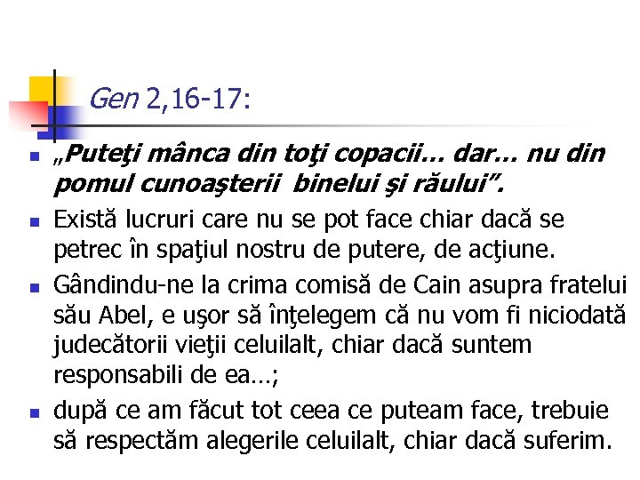 Gen 2, 16 -17: n „Puteţi mânca din toţi copacii… dar… nu din pomul