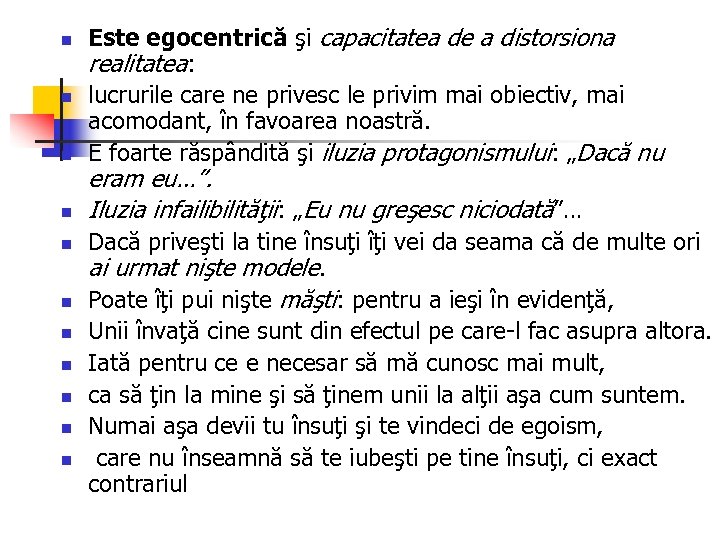 n n n Este egocentrică şi capacitatea de a distorsiona realitatea: lucrurile care ne