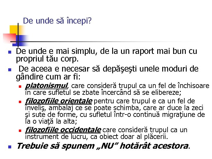 De unde să începi? n n De unde e mai simplu, de la un