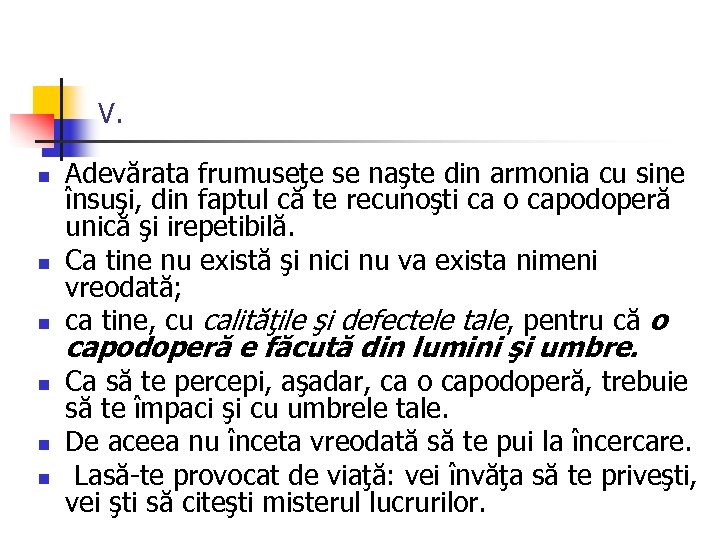 V. n n n Adevărata frumuseţe se naşte din armonia cu sine însuşi, din