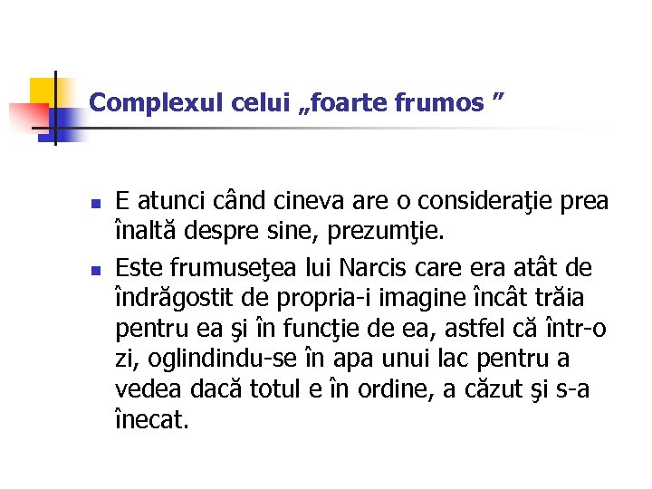 Complexul celui „foarte frumos ” n n E atunci când cineva are o consideraţie