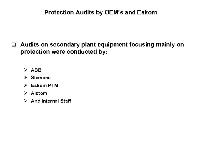Protection Audits by OEM’s and Eskom q Audits on secondary plant equipment focusing mainly