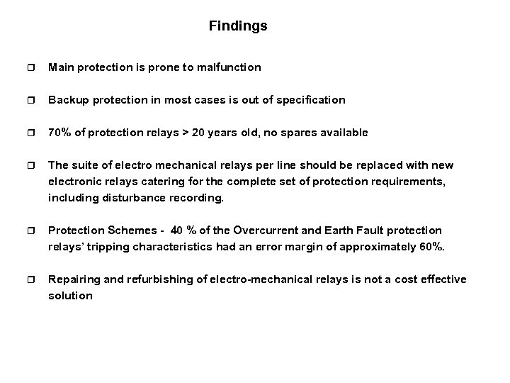 Findings r Main protection is prone to malfunction r Backup protection in most cases