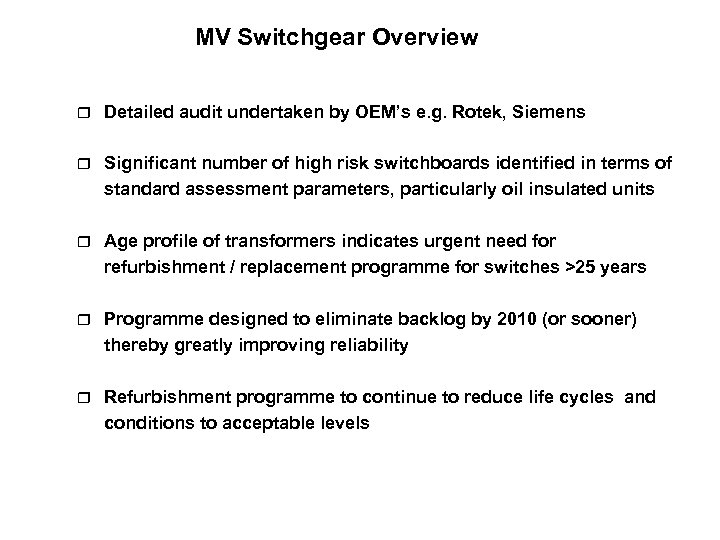 MV Switchgear Overview r Detailed audit undertaken by OEM’s e. g. Rotek, Siemens r