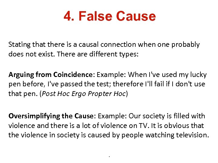 4. False Cause Stating that there is a causal connection when one probably does