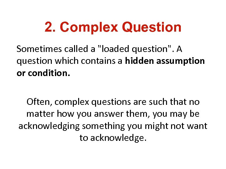 2. Complex Question Sometimes called a 