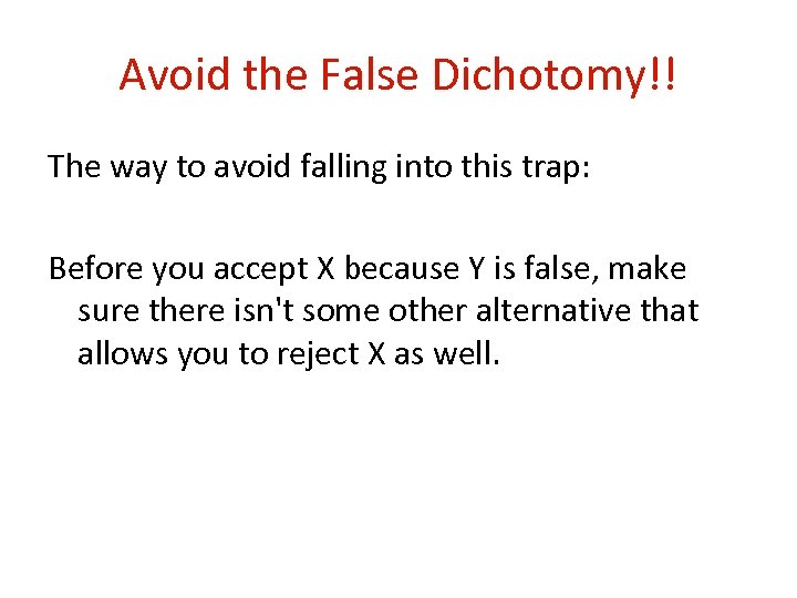 Avoid the False Dichotomy!! The way to avoid falling into this trap: Before you