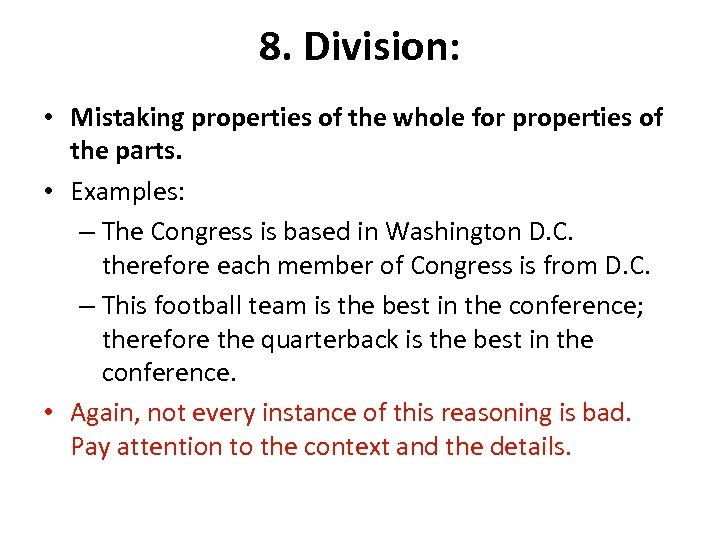8. Division: • Mistaking properties of the whole for properties of the parts. •