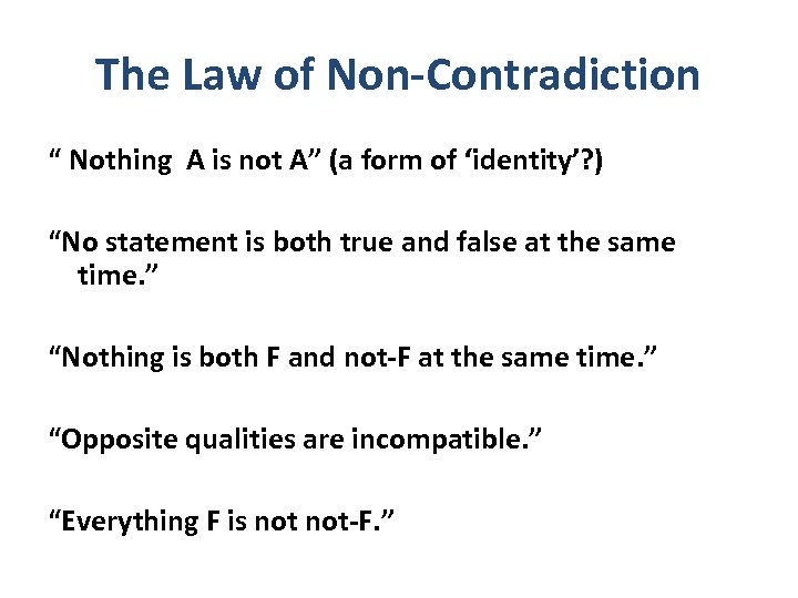 The Law of Non-Contradiction “ Nothing A is not A” (a form of ‘identity’?